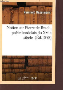 Notice sur Pierre de Brach poète bordelais du XVIe siècle - reproduction de 1858