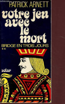 Votre jeu avec le mort - Bridge en trois jours - tome 2. Arnett P.