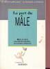 La part du mâle - Mythe et réalité de la stérilité masculine : les nouveaux traitements. Wolf J-P. & Olivennes F.