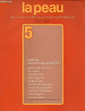 La peau ses fonctions, ses lésions, ses relations pathologiques - 5 maladies et syndromes cutanés (IV) - pathologie vasculaire de la peau hypodermites ...