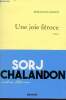 Une joie féroce. Chalandon Sorj