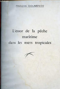 L'essor de la pêche maritime dans les mers tropicales - Extrait de la revue les cahiers d'outre-mer tome XIII 1960.