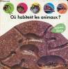 Où habitent les animaux ? - Collection mini-docs.. Collectif