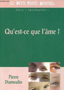 Qu'est-ce que l'âme ? - Collection les petits traités spirituels série spiritualité .