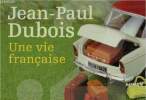 Une vie française - roman - texte intégral .. Dubois Jean-Paul