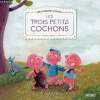 Les trois petits cochons - Collection mes premiers contes.. Vilcollet Pascal