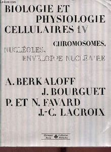 Biologie et physiologie cellulaires - Tome 4 : Chromosomes etc. - Nouvelle édition entièrement refondue et augmentée - Collection Méthodes.