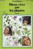 Mieux vivre par les plantes - tome 2.. Rocher Yves
