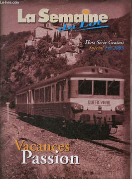 La semaine du Lot hors série été 2003 - été passion - Le Lot, découverte - Cahors - Cahors ville d'histoire - Cahors son pays - Cahors ses monuments - ...