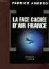 La face cachée d'air France - Collection enquête. Amedeo Fabrice