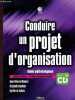 Conduire un projet d'organisation - Guide méthodologique - Avec CD - Nouvelle édition. Maders Henri-Pierre, E. Gauthier, C. Le Gallais