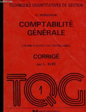 Comptabilité générale conforme au nouveau plan comptable général - Corrigé - Techniques quantitatives de gestion. C. Perochon