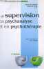 La supervision en psychanalyse et en psychothérapie - 2 e edition - Collection : Psychothérapies pratiques. Delourme Alain, Marc Edmond & al.