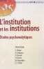 L'institution et les institutions - etudes psychanalytiques Collection : inconscient et culture. Kaës René & al