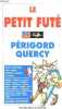 Le petit futé - Périgord Quercy - Tout ce qu'il faut voir, savoir, entendre, toucher et sentir.... Colectif