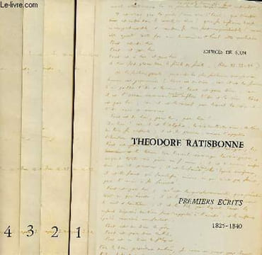 Théodore Ratisbonne 4 tomes ( 4 volumes) Tome 1 : Premiers écrits 1825/1940, Tome 2 : Correspondance et Documents 1840/1953 - Tome 3 : Prédictions et ...