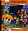 Paw Patrol - La pat' patrouille - Joyeux halloween !. Collectif