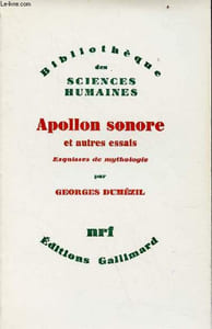 Apollon sonore et autres essais - Esquisses de mythologie - Collection Bibliothèque des sciences humaines.