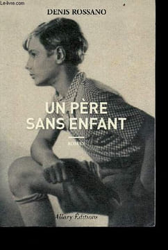 Un père sans enfant - roman.. Rossano Denis