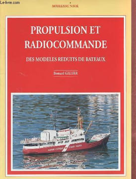 Propulsion et radiocommande des modèles réduits de bateaux - Collection modelisme naval.. Gillier Bernard