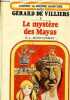Le mystère des Mayas - Collection choisis ta propre aventure avec Gérard de Villiers n°5.. R.A.Montgomery