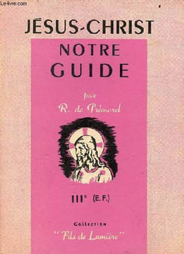 Jésus-Christ notre guide - Classe de troisième le combat pour la vie - édition féminine - 4e édition - Collection fils de lumière.. R.de Prémorel s.j.