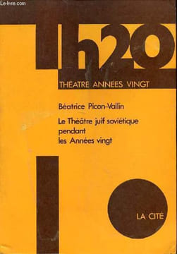 Le théatre juif soviétique pendant les années vingt - Collection theatre années vingt.. Picon-Vallin Béatrice