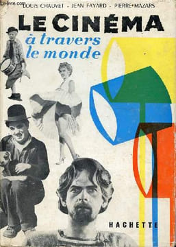 Le cinéma à travers le monde - Collection à travers le monde.. Chauvet Louis & Fayard Jean & Mazars Pierre