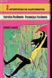 Deux aventures de fantômette - Opération fantômette - fantastique fantômette.