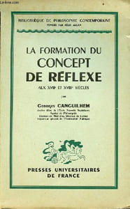 La formation du concept de réflexe aux XVIIe et XVIIIe siècles - Collection bibliothèque de philosophie contemporaine.