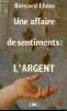 Une affaire de sentiments : l'argent.. Lhôte Bernard