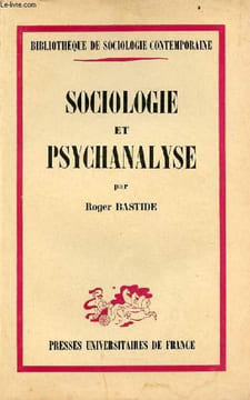 Sociologie et psychanalyse - Collection Bibliothèque de sociologie contemporaine.. Bastide Roger