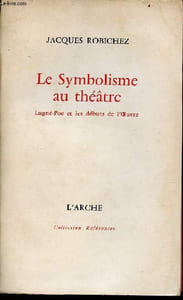 Le symbolisme au théâtre Lugné-Poe et les débuts de l'oeuvre - Collection références.