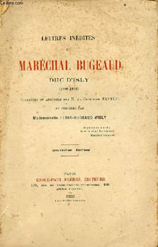 Lettres inédites du Maréchal Bugeaud Duc d'Isly (1808-1849) colligées et annotées par M.le Capitaine Tattet - 4e édition.. Mademoiselle Feray-Bugeaud ...
