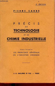 Précis de technologie et de chimie industrielle - Tome premier : Les problèmes généraux de l'industrie chimique - 5e édition.. Carré Pierre