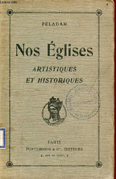 Nos églises artistiques et historiques - 2e édition.. Péladan