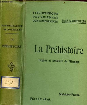 La préhistoire origine et antiquité de l'homme - Collection Bibliothèque des sciences contemporaines.. De Mortillet Gabriel et Adrien