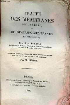 Traité des membranes en général et de diverses membranes en particulier - Nouvelle édition augmentée d'une notice historique sur la vie et les ...
