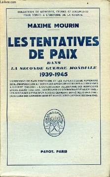 Les tentatives de paix dans la seconde guerre mondiale 1939-1945 - Collection de mémoires, études et documents pour servir à l'histoire de la guerre.. ...