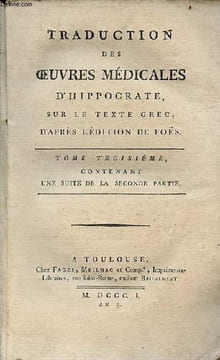 Traduction des oeuvres médicales d'Hippocrate sur le texte grec d'après l'édition de Foës - Tome troisième contenant une suite de la seconde partie.. ...