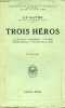 Trois héros - Le Général Laperrine - Le Père de Foucauld - Prince de la paix - Collection d'études, de documents et de témoignages pour servir à ...