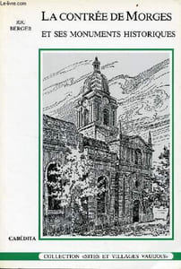 La contrée de Morges et ses monuments historiques - Collection sites et villages vaudois.