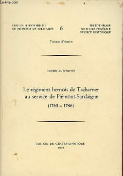 Le régiment bernois de Tscharner au service de Piémont-Sardaigne (1760-1786) - Centre d'histoire et de prospective militaires n°6 bibliothèque ...