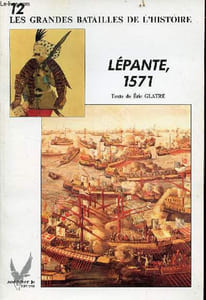 Lépante 1571 - Collection les grandes batailles de l'histoire n°12.