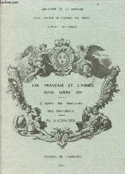 Les français et l'armée sous Louis XIV d'après les mémories des intendants 1697-1698 - Tome 1.. A.Corvisier