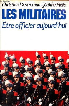 Les militaires être officier aujourd'hui.. Destremau Christian & Hélie Jérôme