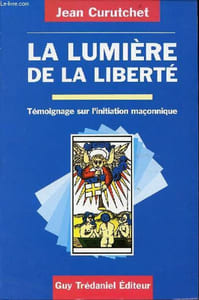 La lumière de la liberté - témoignage sur l'initiation maçonnique.