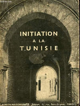 Initiation à la Tunisie.. Basset Bercher Brunschvig Calvet Cardoso Despois