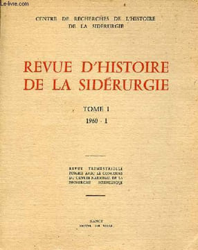 Revue d'histoire de la sidérurgie tome 1 1960-1 - La fabrication des fourreaux d'épée en fer à l'époque de la Tène par A.France-Lanord - l'industrie ...