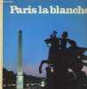 Paris la blanche.. Collectif